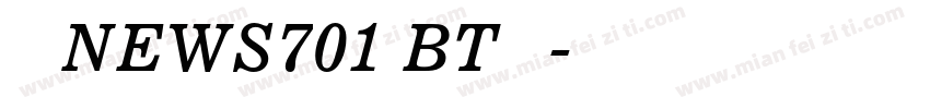 字体 NEWS701 BT 下载字体转换
